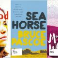 Songs that sound like blood by Jared Thomas, Seahorse by Bruce Pascoe, Mrs Whitlam by Bruce Pascoe